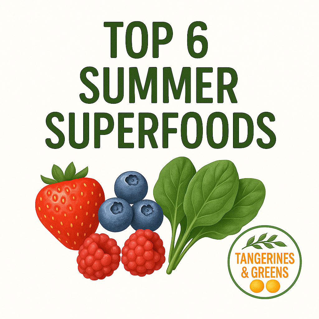 Illustration with the title "Top 6 Summer Superfoods" in bold green letters above illustrations of strawberries, blueberries, raspberries, and spinach, with the "Tangerines & Greens" logo in the bottom right corner.