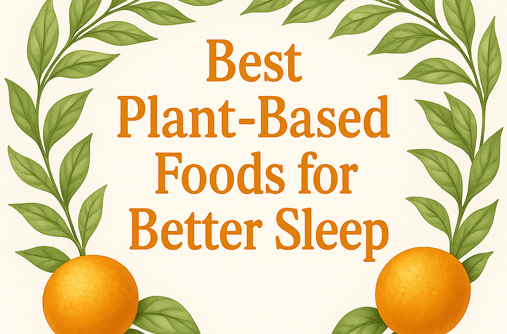 Best Plant-Based Foods for Better Sleep: Naturally Improve Sleep Quality Tonight