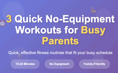3 Quick No-Equipment Workouts for Busy Parents (That Actually Fit Your Schedule)
