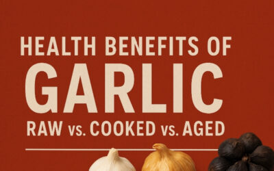 Garlic Health Benefits Explained: Raw, Cooked, and Aged Compared